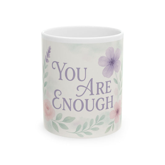 Motivational Floral Ceramic Mug - You Are Enough, Inspirational Gift, Coffee Mug, Self-Care Decor, Positive Affirmation Cup, Birthday Gift  Digital Art