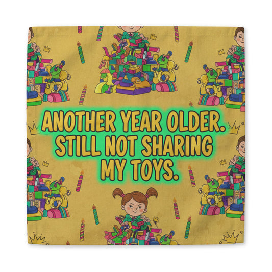 Funny Birthday Napkin — "Another Year Older, Still Not Sharing My Toys." Cotton Twill Napkin