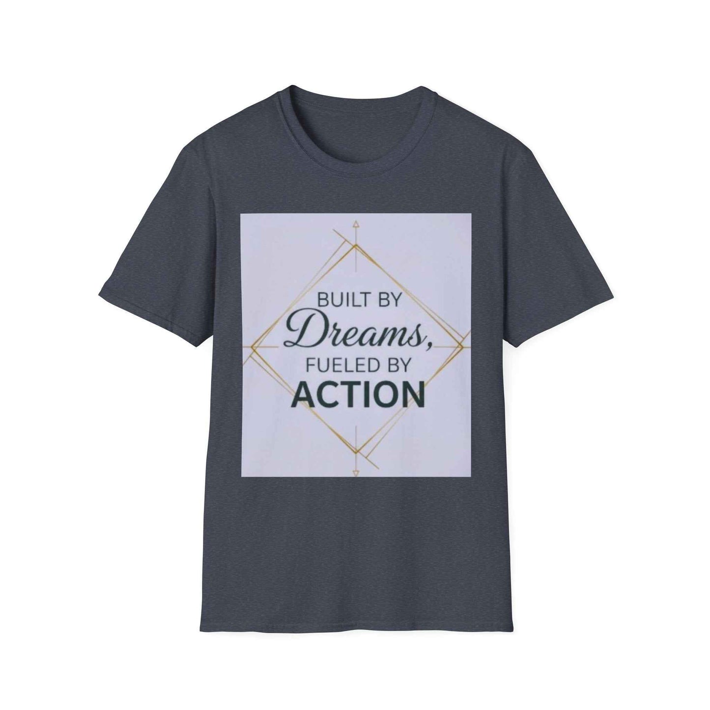 Built by Dreams Fueled by Action T-Shirt