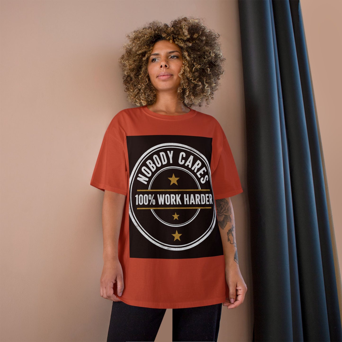 Nobody Cares 100% Work Harder T-Shirt