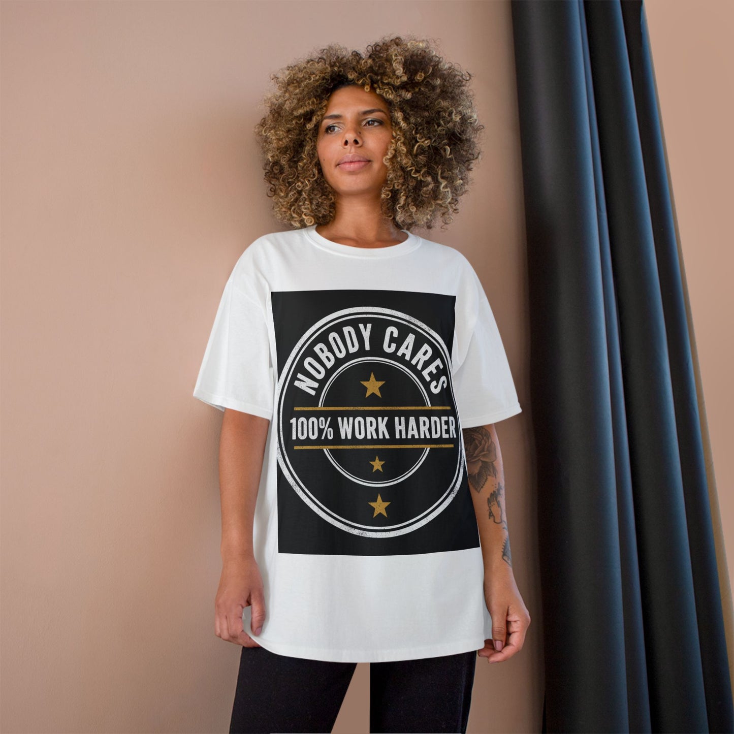Nobody Cares 100% Work Harder T-Shirt