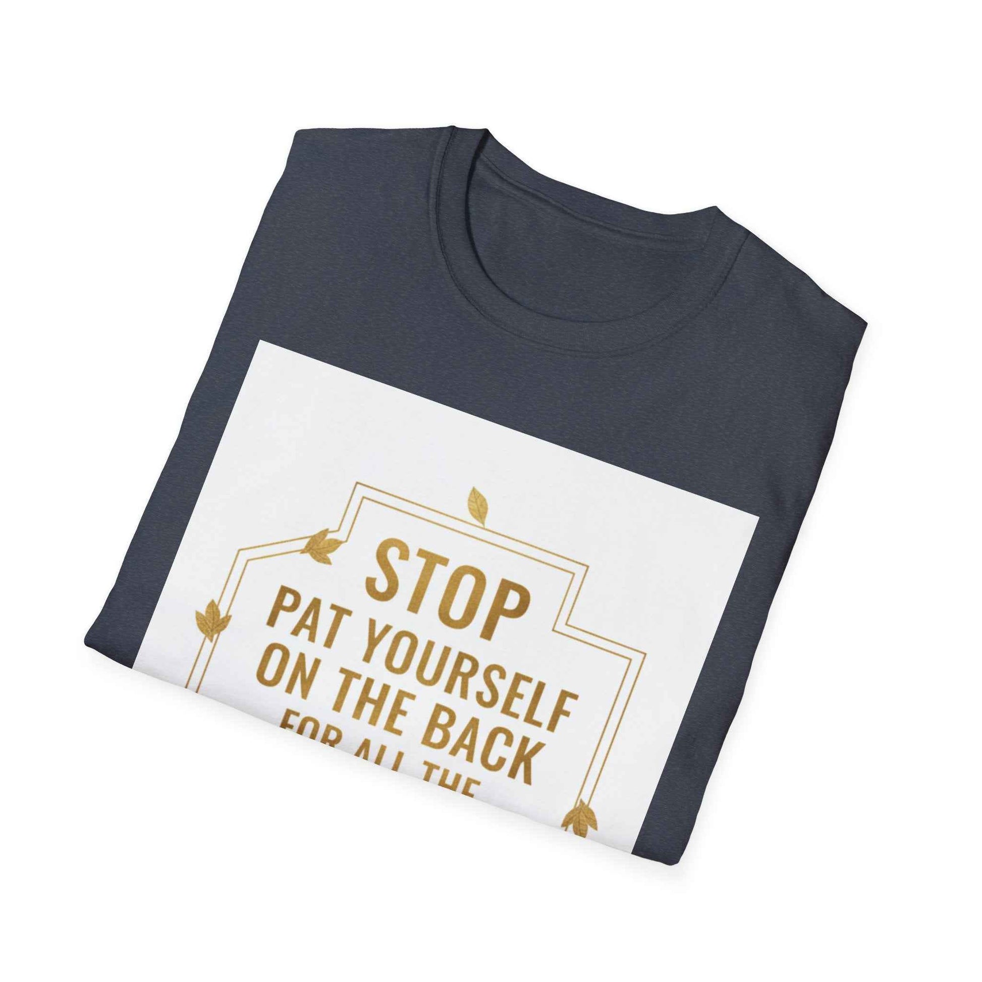Motivational Tee — “Stop, Pat Yourself on the Back for All the Great Things You Do”