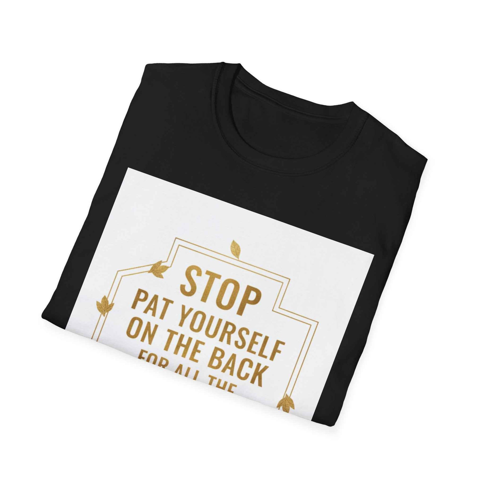 Motivational Tee — “Stop, Pat Yourself on the Back for All the Great Things You Do”