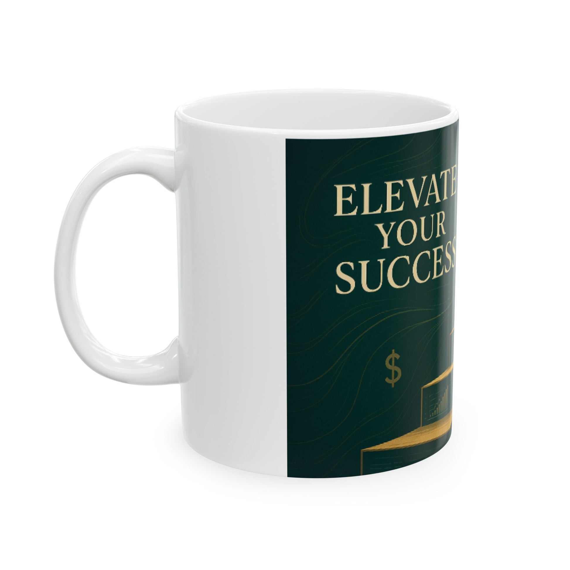 Motivational Ceramic Mug - Elevate Your Success, Gift for Entrepreneurs, Affirmation Mug, Coffee Cup, Office Decor  Digital Art