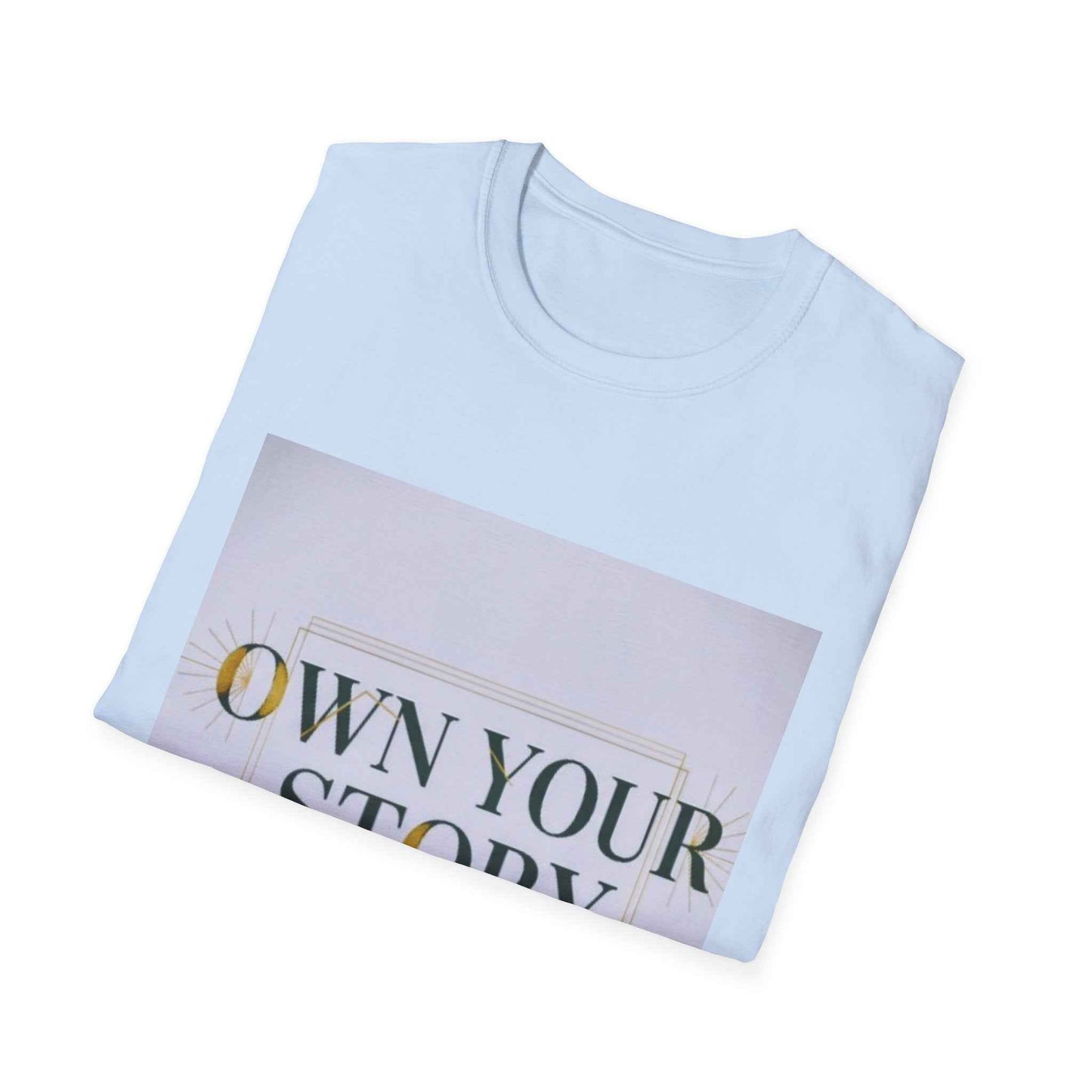 Own Your Story T-Shirt — Inspirational Empowerment Tee