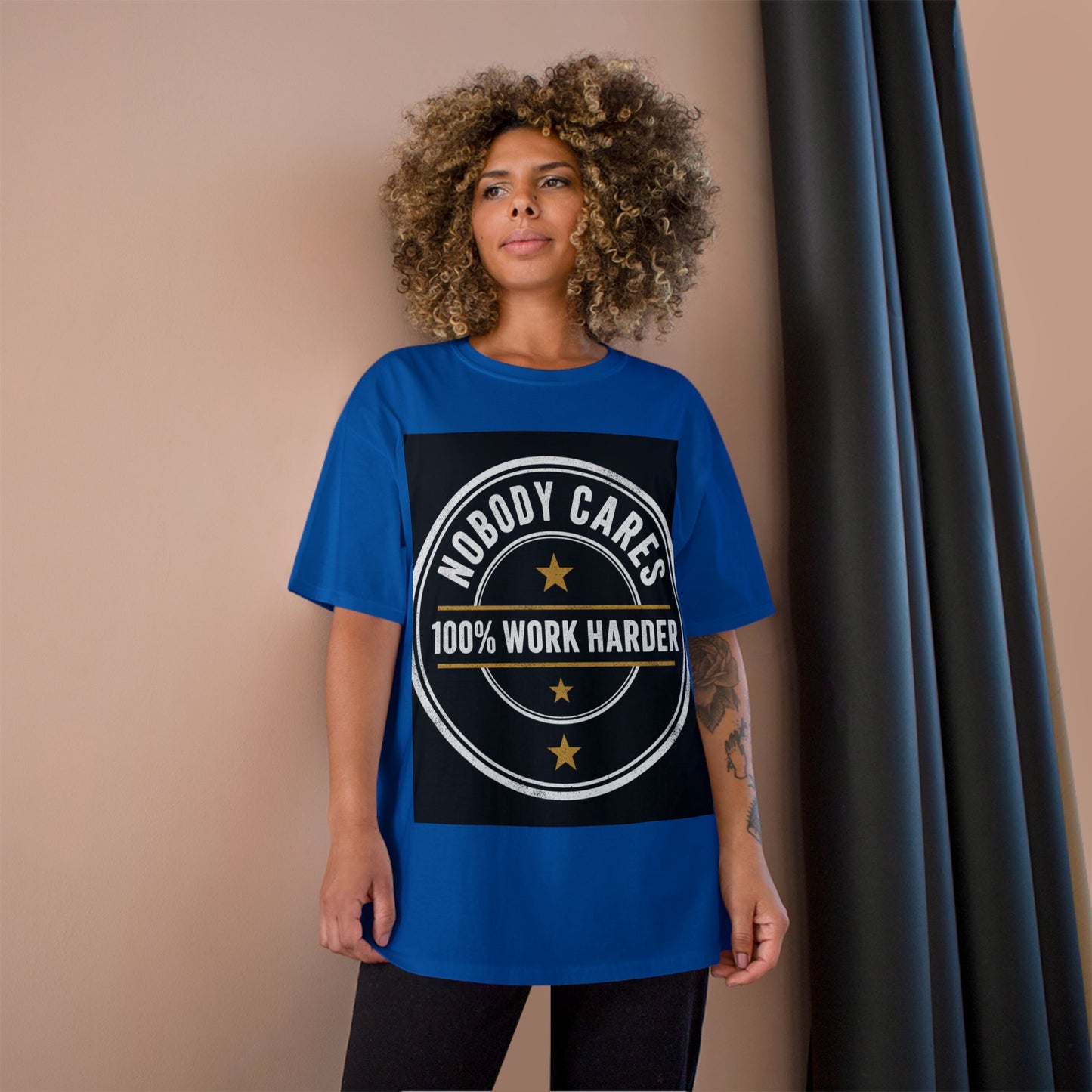 Nobody Cares 100% Work Harder T-Shirt