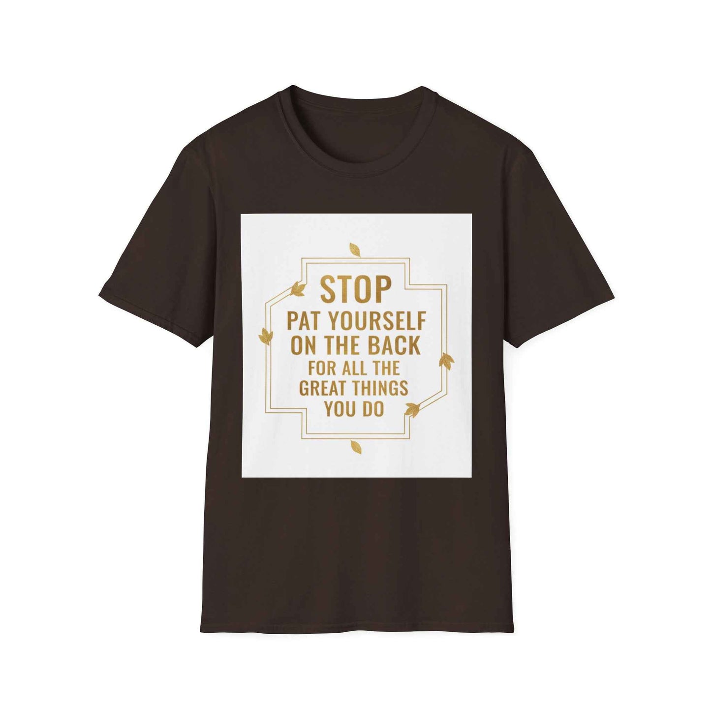 Motivational Tee — “Stop, Pat Yourself on the Back for All the Great Things You Do”