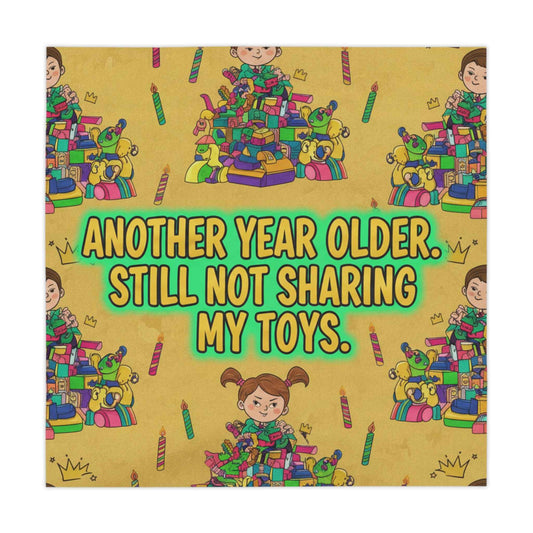 Funny Birthday Tablecloth — "Another Year Older, Still Not Sharing My Toys" Kids Party Table Cover