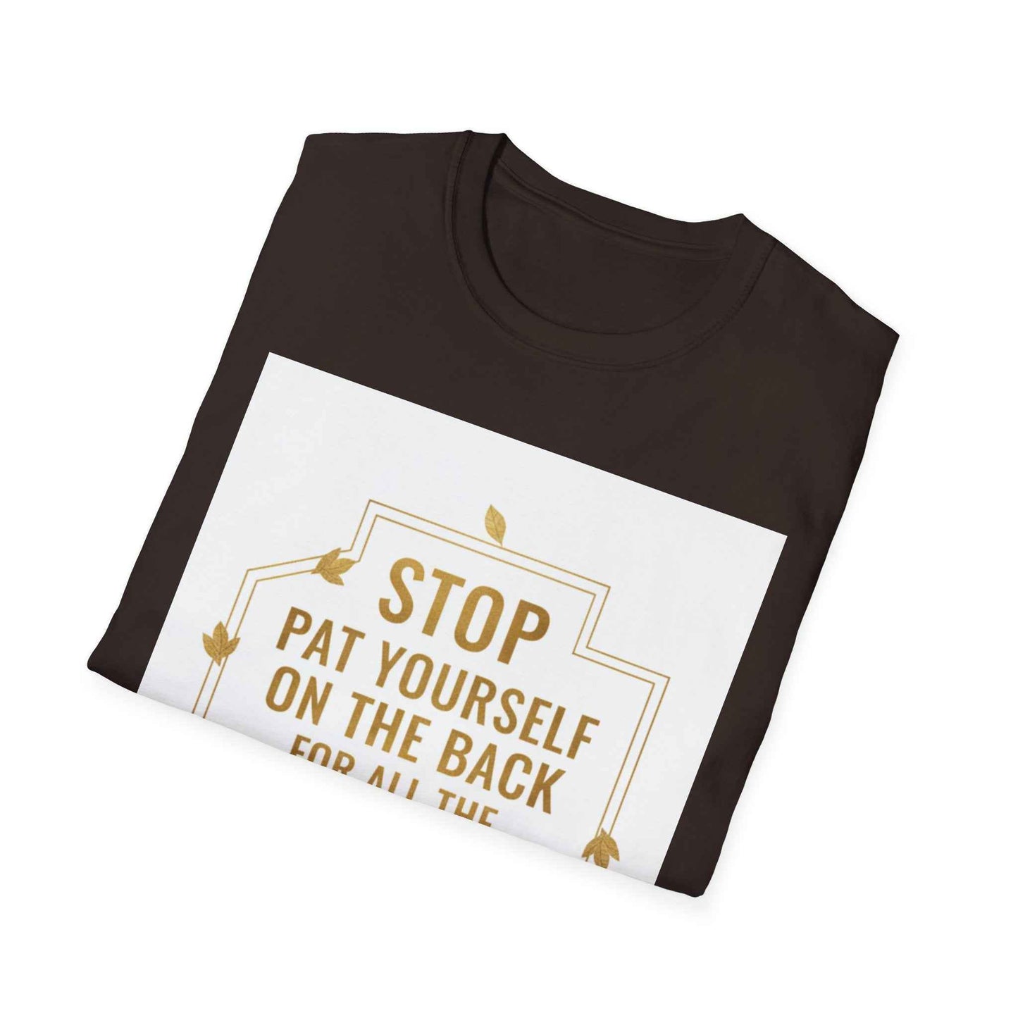 Motivational Tee — “Stop, Pat Yourself on the Back for All the Great Things You Do”