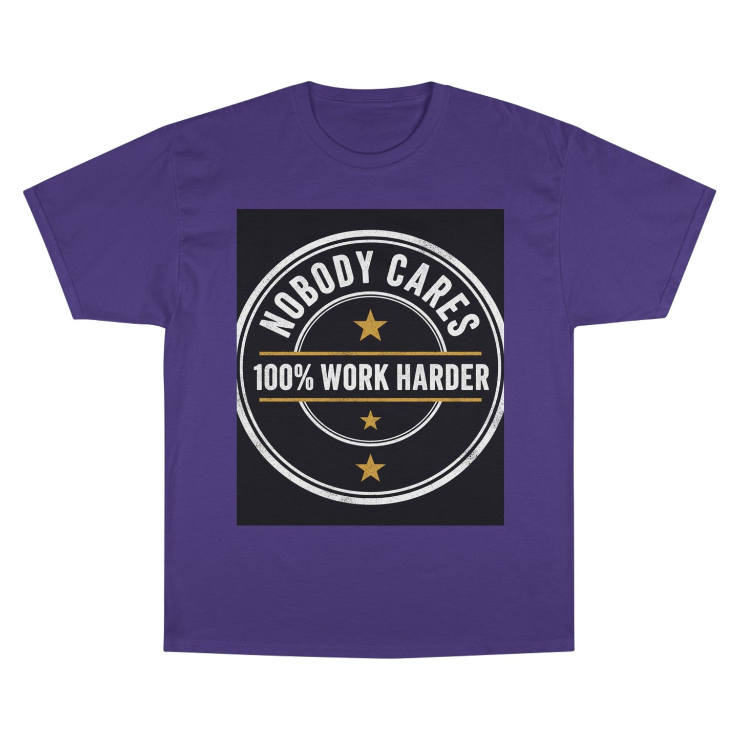 Nobody Cares 100% Work Harder T-Shirt