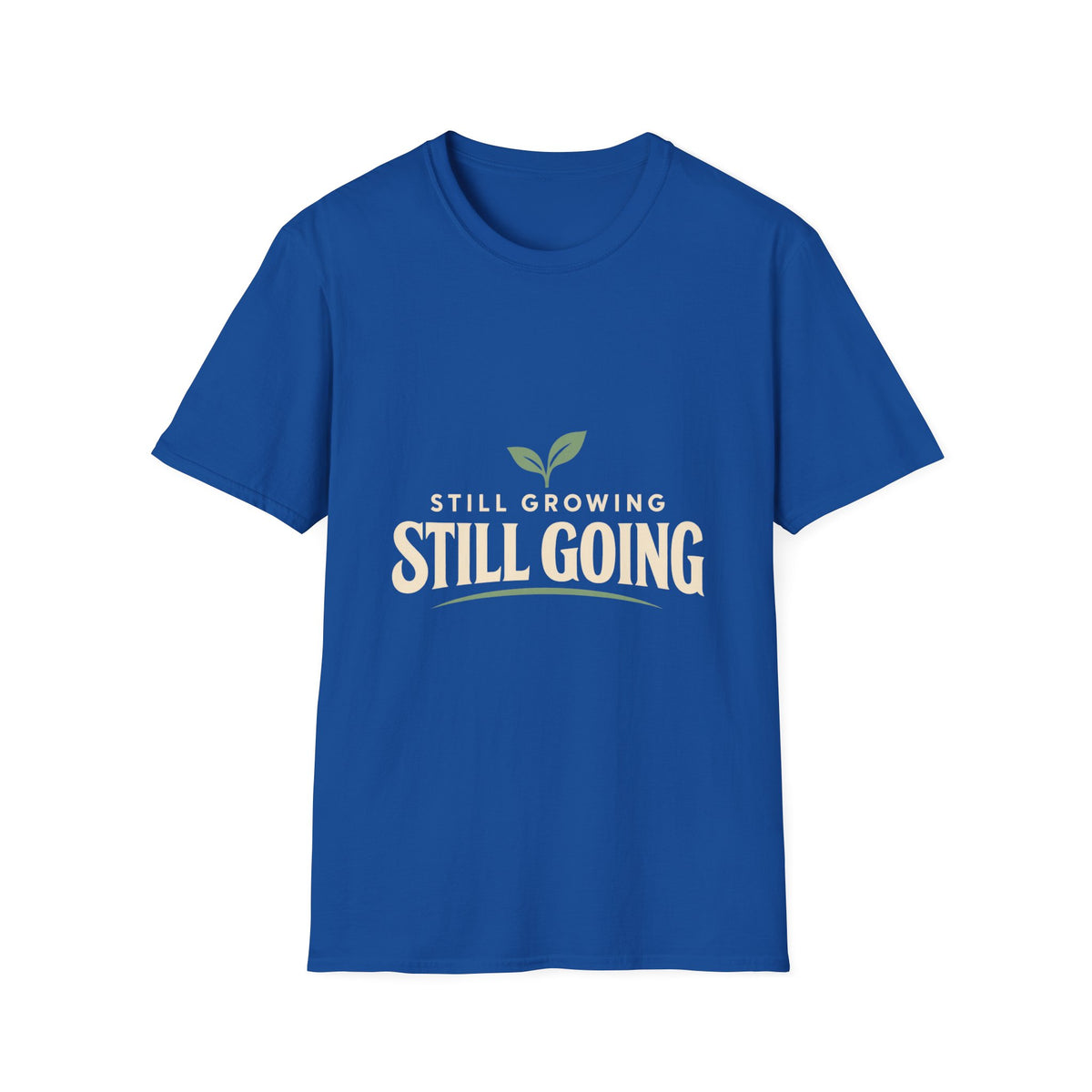 Still Growing Inspirational T-Shirt
