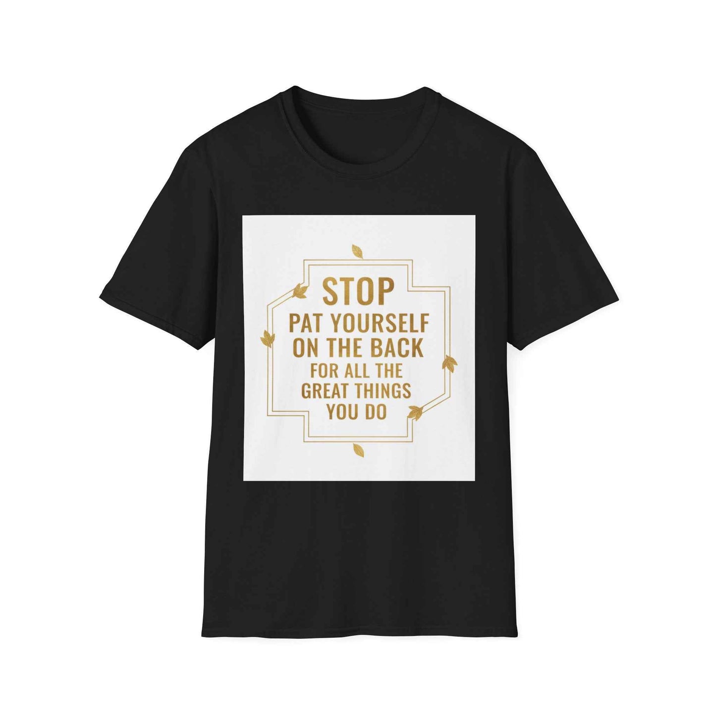Motivational Tee — “Stop, Pat Yourself on the Back for All the Great Things You Do”