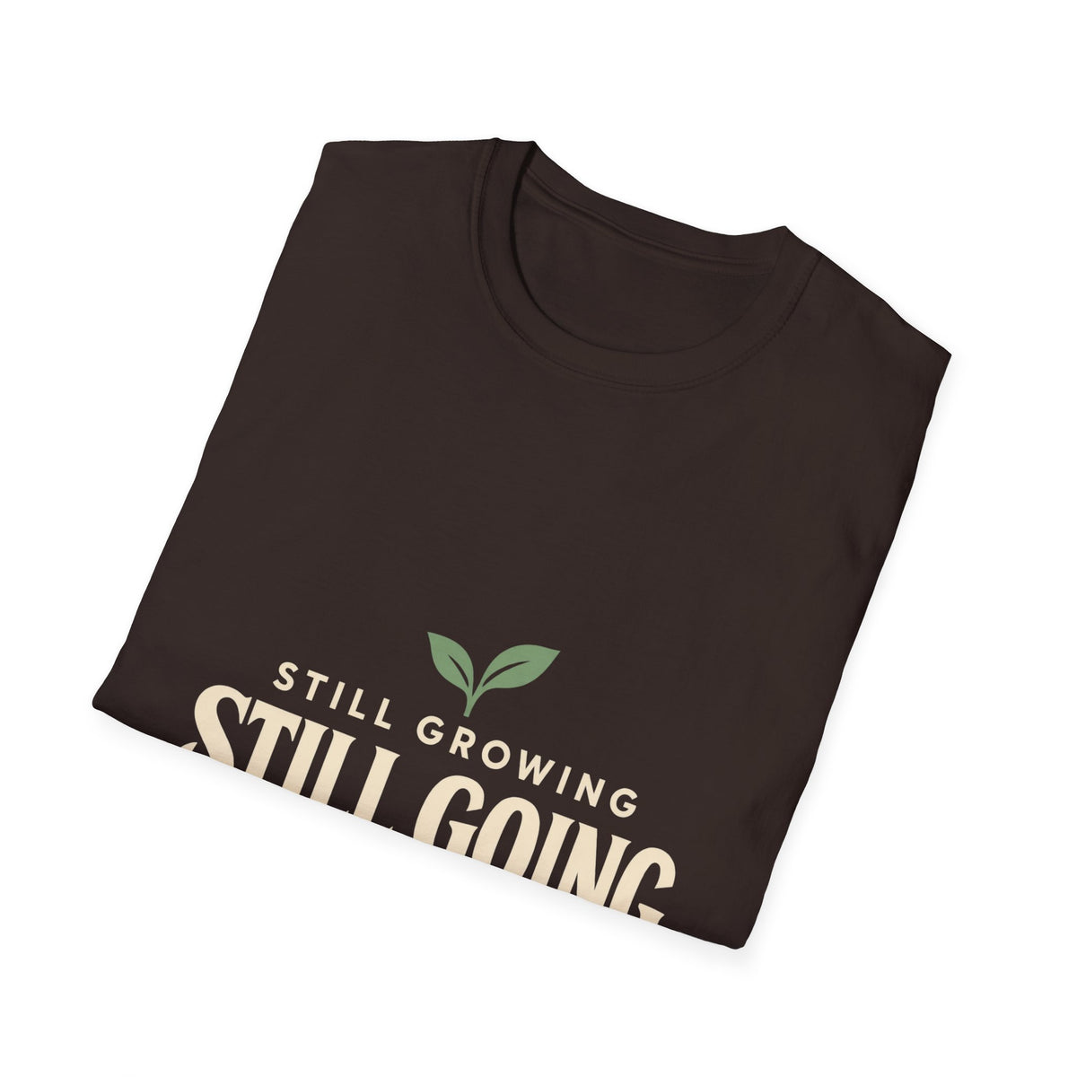 Still Growing Inspirational T-Shirt