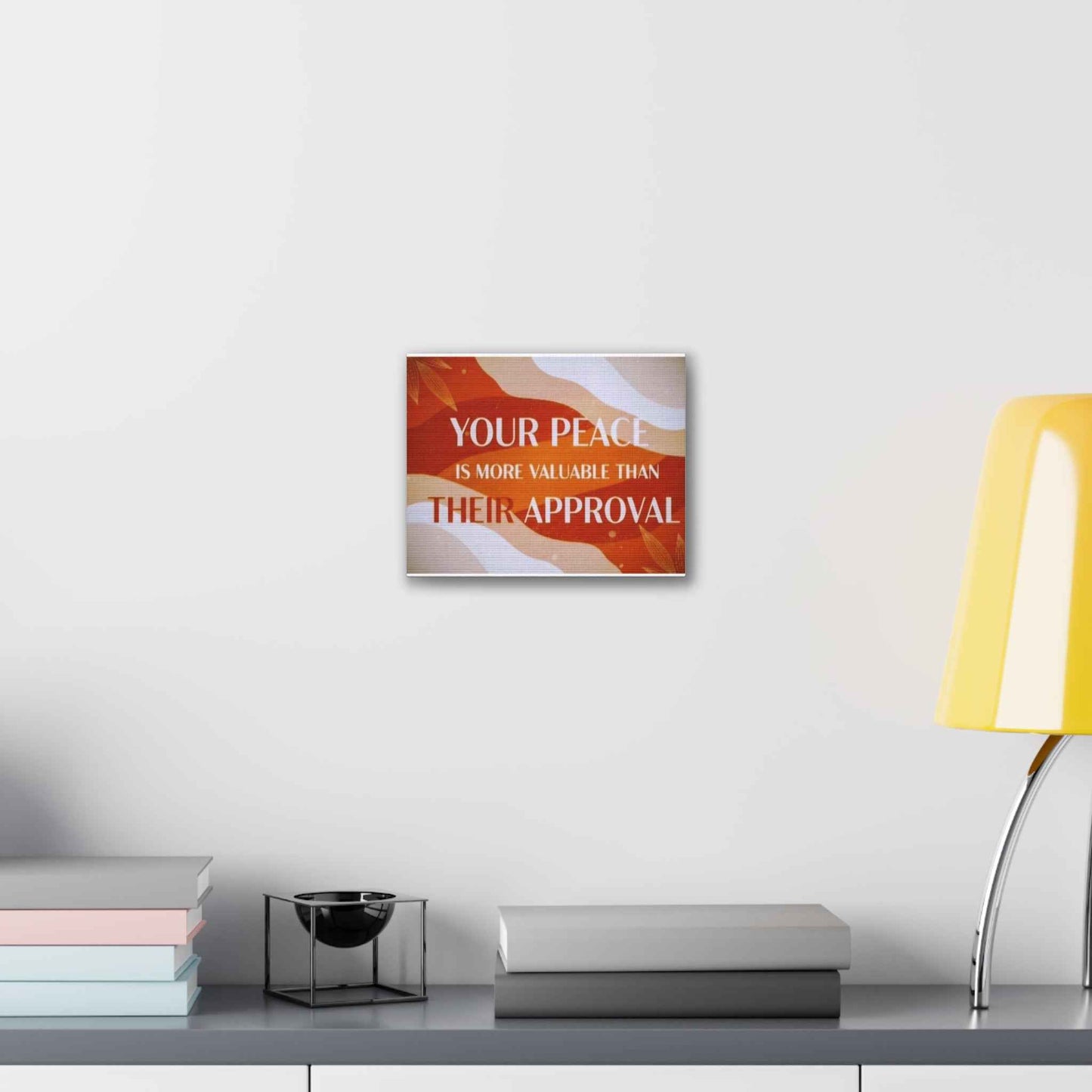 Canvas Wall Art — “Your Peace Is More Valuable Than Their Approval” Inspirational Quote