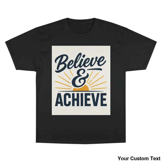 Believe & Achieve T-Shirt — Motivational Graphic Tee for Champions