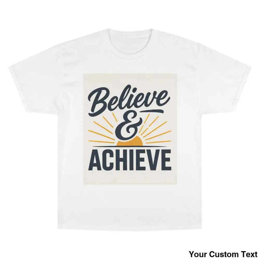 Believe & Achieve T-Shirt — Motivational Graphic Tee for Champions
