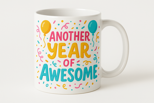 Birthday Mug 1 - Another Year of Awesome